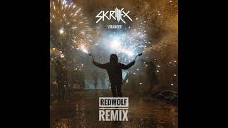 Stranger - Skrillex &amp; Tennyson &amp; White Sea [ RedWolf remix ]
