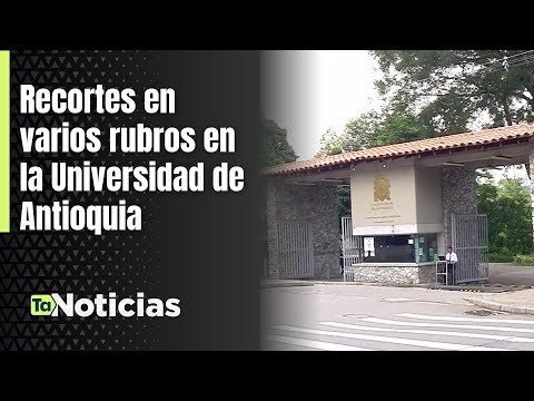 Recortes en varios rubros en la Universidad de Antioquia - Teleantioquia Noticias