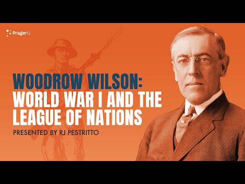 Woodrow Wilson: World War I and the League of Nations | 5-Minute Videos