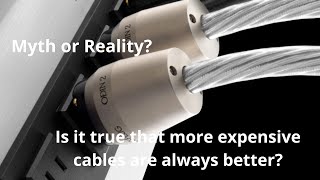 Myth or Reality? Is it true that more expensive cables are always better?
