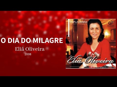 O Dia Do Milagre - Eliã Oliveira