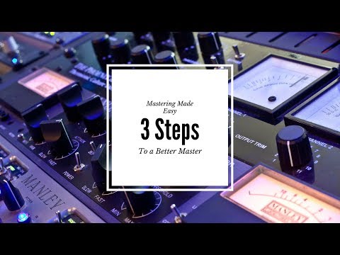 Mastering Made Easy 3 Steps to a Better Master by MrDifferentTV