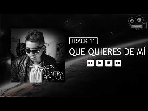 11.Dixzon - Que Quieres De Mí (Album Contra El Mundo)