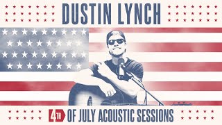 Dustin Lynch – Good Girl (4th of July Acoustic Sessions)