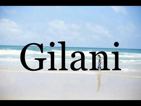 How To Pronounce Gilani🌈🌈🌈🌈🌈🌈Pronunciation Of Gilani