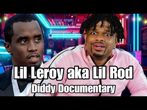 Lil Leroy aka Lil Rod on the P. Diddy Documentary Be Like...