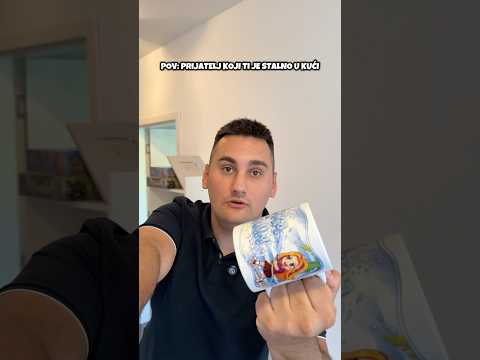 POV: PRIJATELJ KOJI TI JE STALNO U KUĆI
