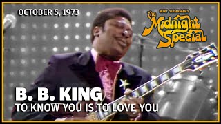 To Know You Is to Love You - B. B. King | The Midnight Special