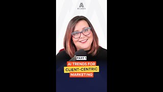 AI TRENDS FOR CLIENT-CENTRIC MARKETING | PART 1