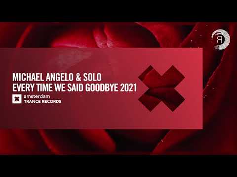 Michael Angelo & Solo - Every Time We Said Goodbye 2021 [Amsterdam Trance] Extended