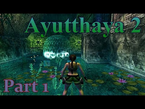 TRLE Ayutthaya 2 (part1) [No Meds] walkthrough