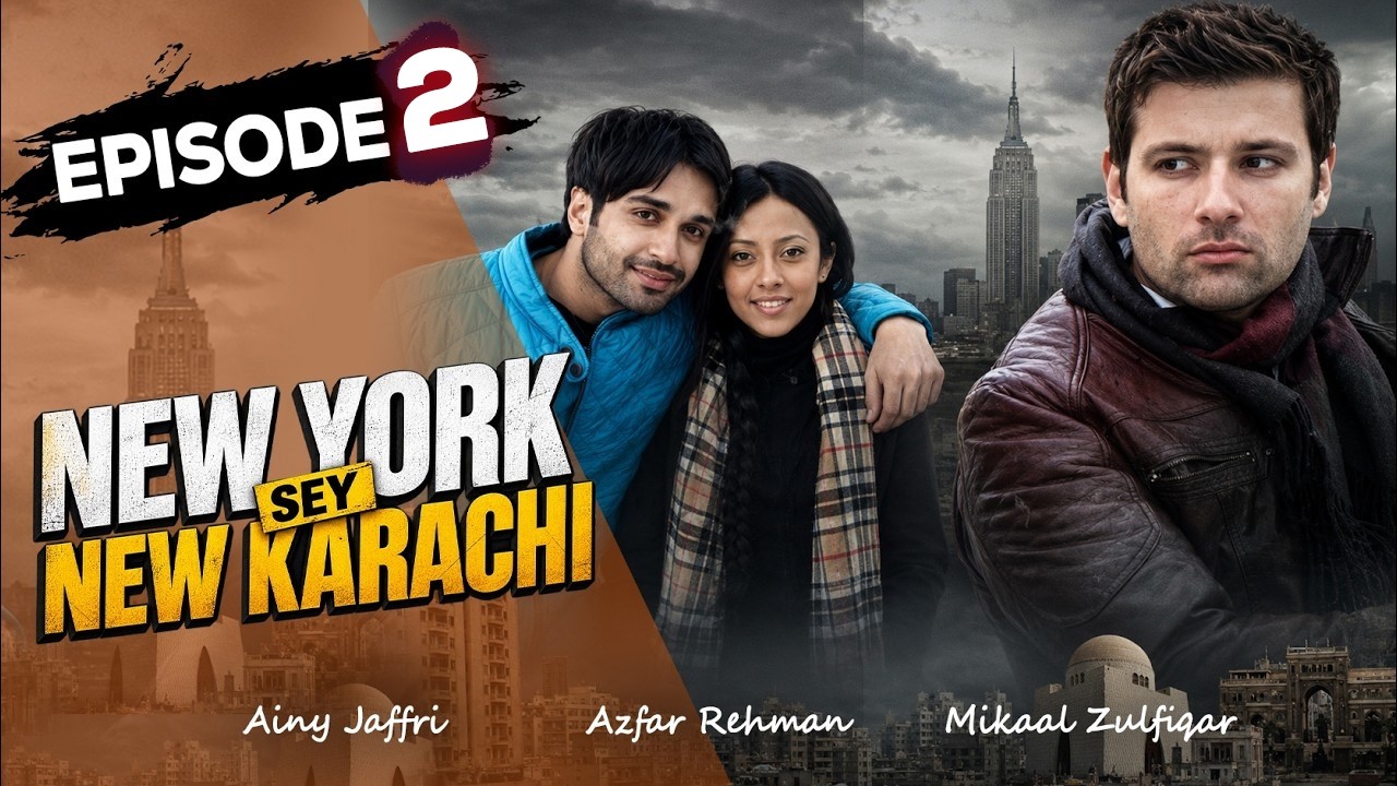 Episode 2 | NewYork Sey NewKarachi | Azfar Rehman | Ainy Jaffri | Mikaal Zulfiqar
