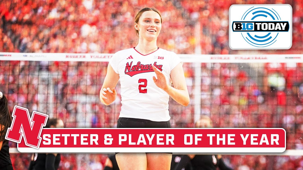 Bergen Reilly Named Big Ten Player & Setter of the Year | Nebraska Volleyball | B1G Today