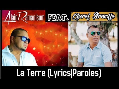 Alain Ramanisum - La Terre feat. Clarel Armelle (Lyrics|Paroles)