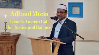 2026 05 24 Imam Osman Irshad”Adl and Mīzān: Islam’s Ancient Call for Justice and Balance”