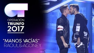 MANOS VACÍAS - Raoul y Agoney | Gala 7 | OT 2017