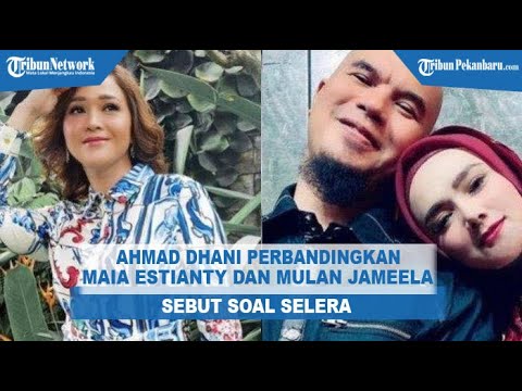 Ahmad Dhani Perbandingkan Mulan Jameela dan Maia Estianty, Sebut Soal Selera