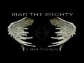Man The Mighty - Sick 