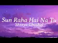 Sun Raha Hai Na Tu Lyrics Shreya Ghoshal