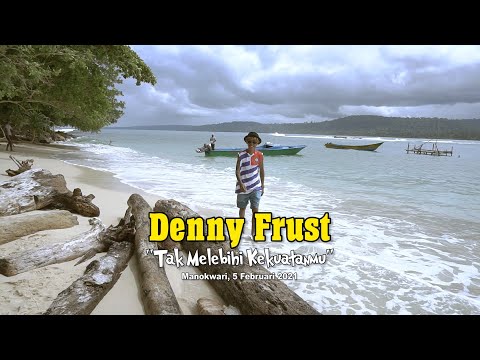 DENNY FRUST | Tak Melebihi Kekuatanmu (Manokwari)