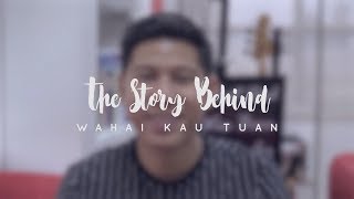 The Story Behind &quot;Wahai Kau Tuan&quot; - Nino &quot;RAN&quot;