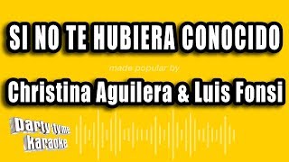 Christina Aguilera &amp; Luis Fonsi - Si No Te Hubiera Conocido (Versión Karaoke)
