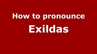 How to pronounce Exildas