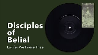 Disciples of Belial: Lucifer We Praise Thee [from: Songs of Praise, Praxis 7, 1994]