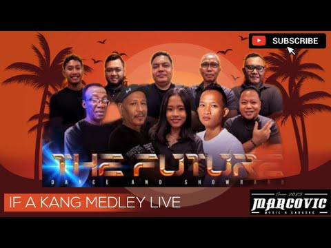 IF A KANG MEDLEY-THE FUTURE SHOW BAND LIVE||OFFICIALAUDIO