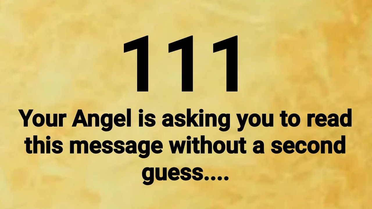 111✨️ Your Angel is asking you to read this message without a second guess. ..(GA-54)