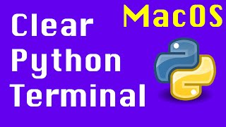 Clear the Python Terminal - How to clear the terminal/Python Interpreter Console in python on a mac