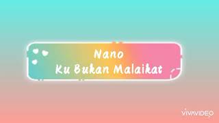 Download lagu Nano Aku Bukan malaikat Lirik Video mp3 Download lagu Nano Aku Bukan malaikat Lirik Video mp3
