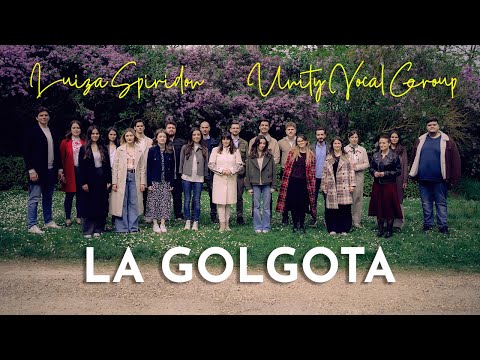 La Golgota - Luiza Spiridon & Unity Vocal Group