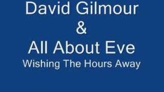 Wishing The Hours Away - All About Eve &amp; David Gilmour