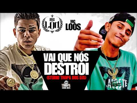 Mc Lon feat. Mc Loos - Vai que nós destrói (Stúdio Tropa dos Djs)