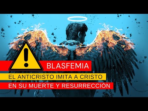 Blasfemia, el Anticristo imita a Cristo en su muerte y resurrección - Andry Carías, AP43