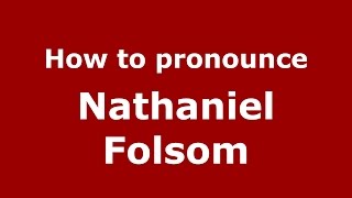 How to pronounce Nathaniel Folsom