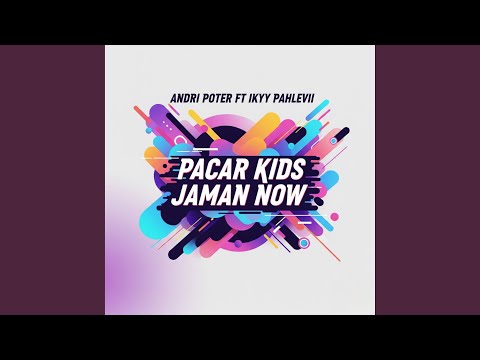 Pacar Kids Jaman Now (feat. Ikyy Pahlevii)