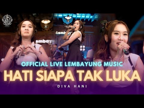 Hati Siapa Tak Luka - Diva Hani ( Live Lembayung Music )