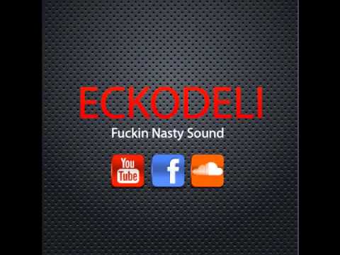 Eckodeli   Fuckin Nasty Sound (Original Mix)