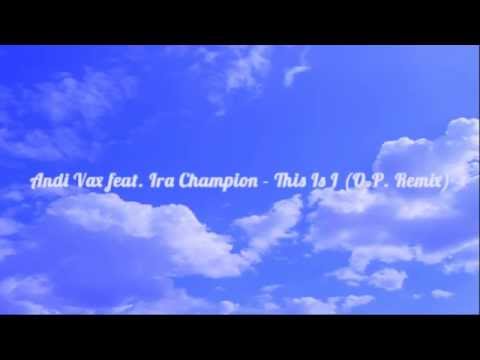 Andi Vax feat. Ira Champion - This Is I (O.P. Remix)