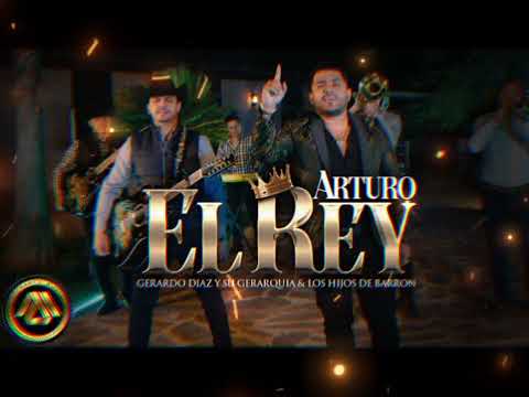 Gerardo Diaz y Su Gerarquia, Hijos De Barron - Arturo El Rey (Video Oficial) letra