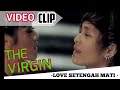 The Virgin - Love Setengah Mati