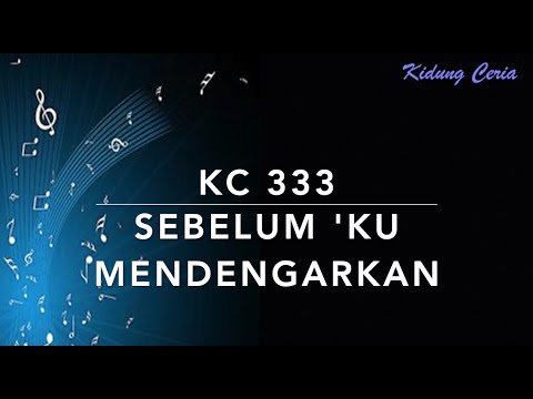 Kidung Ceria KC 333 — Sebelum 'Ku Mendengarkan