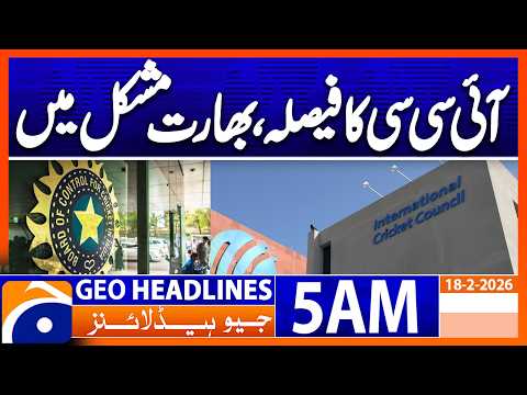 ICC may withdraw hosting of major events from India | Headlines Geo News 5 AM (18 Feb 2026)
