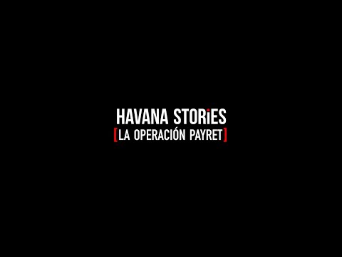 “Havana Stories [La Operación Payret]” (Trailer-2023) Una película de Eliecer Jiménez Almeida.