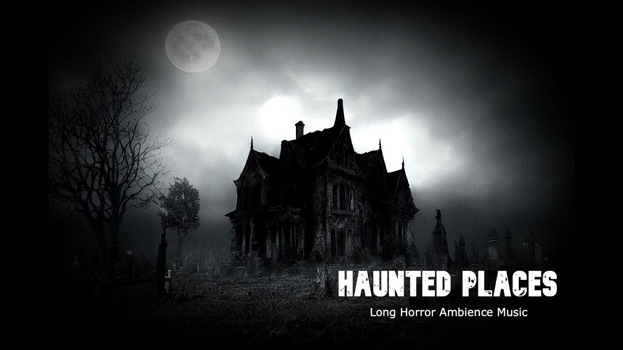 HAUNTED PLACES (Long Horror Ambience Compilation)