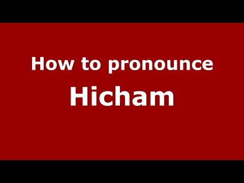 How to pronounce Hicham (Arabic/Morocco) - PronounceNames.com