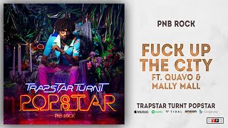 PnB Rock - Fuck Up The City Ft. Quavo &amp; Mally Mall (TrapStar Turnt PopStar)