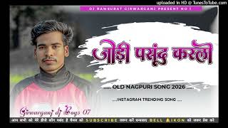 Download lagu Jodi Pasand Karlo Old Nagpuri Song ‼️ New Nagpuri Dj Remix Song 2026 ‼️ Dj Ramsurat Girwarganj mp3